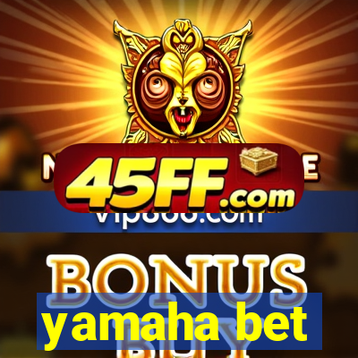 yamaha bet
